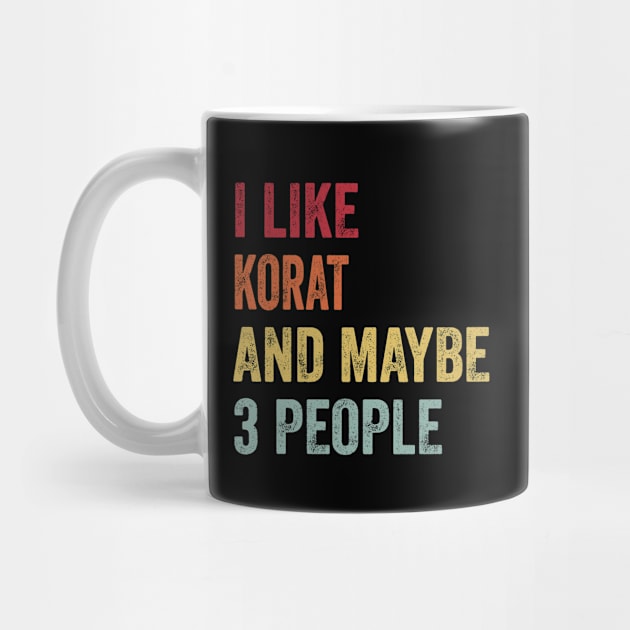 I Like Korat & Maybe 3 People Korat Lovers Gift by ChadPill